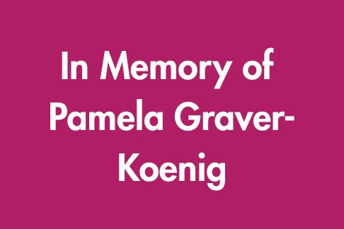 In Memory of Pamela Graver-Koenig